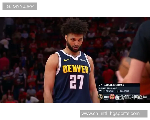 掘金正统首发阵容亮相仅五分钟穆雷意外受伤再遭打击